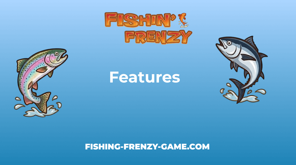 Fishin Frenzy Game Features Fishin Frenzy Game Features