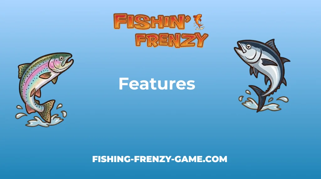 Fishin Frenzy Game Features Fishin Frenzy Game Features