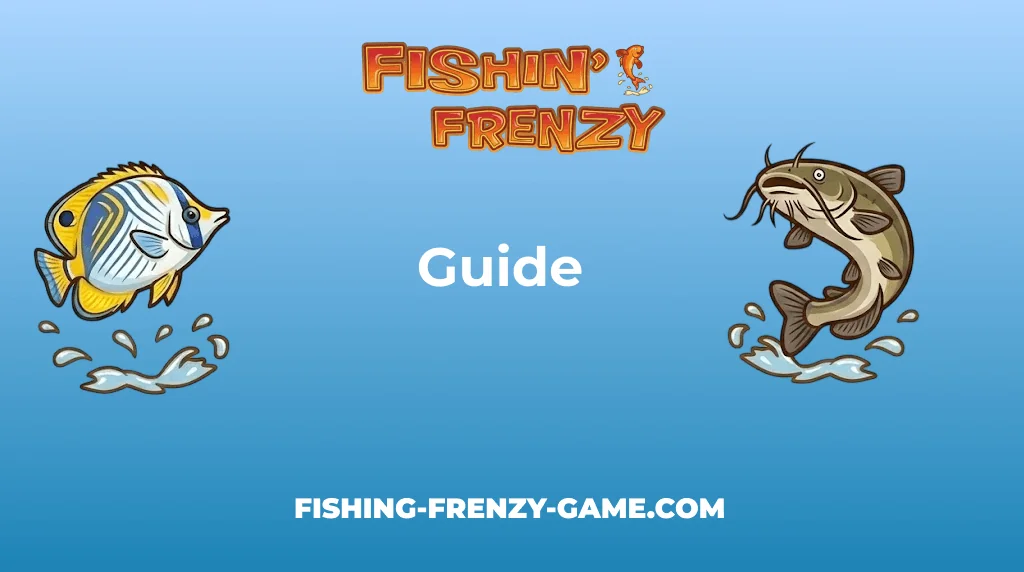 Fishin Frenzy Game Guide Fishin Frenzy Game Guide