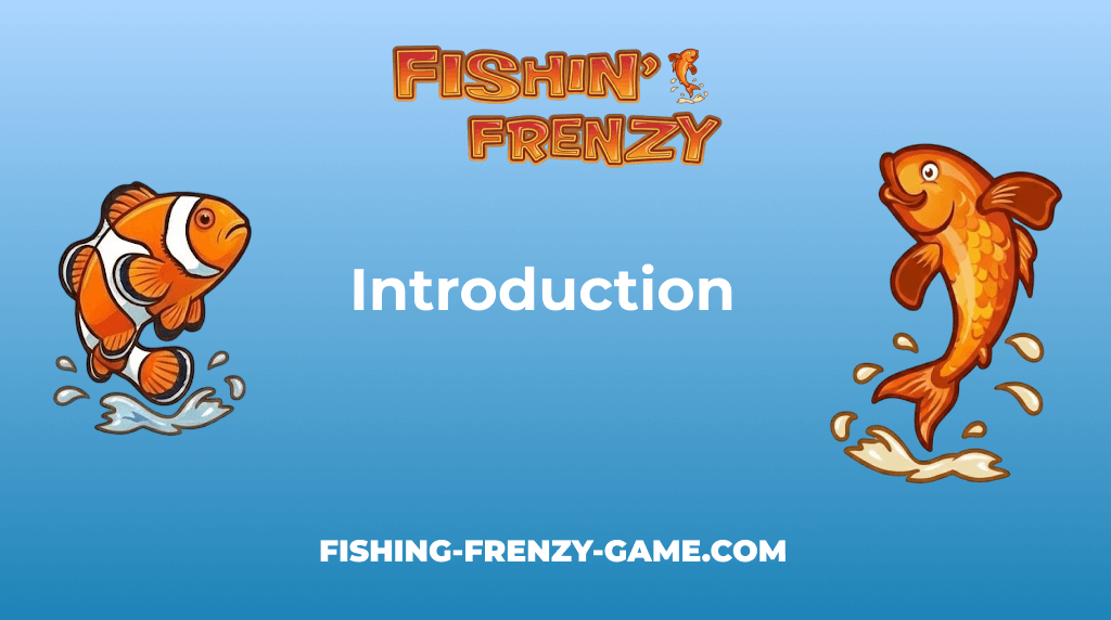 Fishin Frenzy Game Introduction Fishin Frenzy Game Introduction